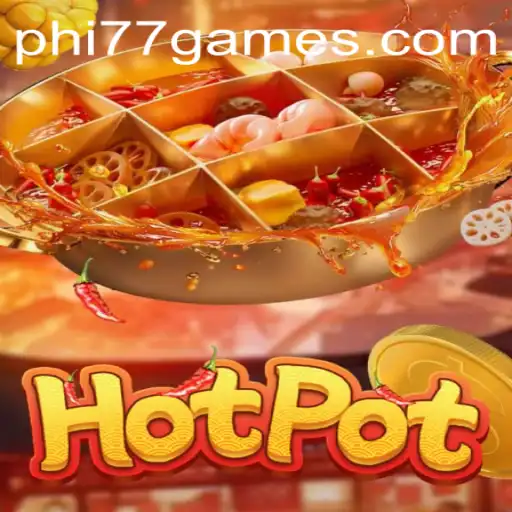 Hotpot: An Exciting Interactive Experience Inspired by PHI77.com