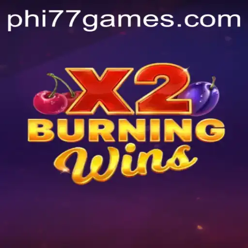 Explore the Thrilling World of BurningWinsX2 with PHI77.com