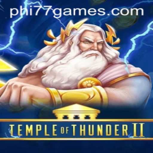 Explore the Exciting World of Temple of Thunder II with PHI77.com